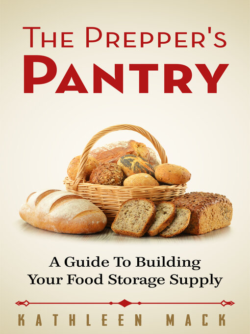 Title details for The Prepper's Pantry: a Guide to Building Your Food Storage Supply by Kathleen Mack - Available